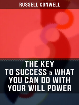 cover image of THE KEY TO SUCCESS & WHAT YOU CAN DO WITH YOUR WILL POWER